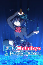 Chuunibyou demo Koi ga Shitai! (Love, Chunibyo & Other Delusions!) (2012) Chuunibyou demo Koi ga Shitai! (Love, Chunibyo & Other Delusions!) (2012)